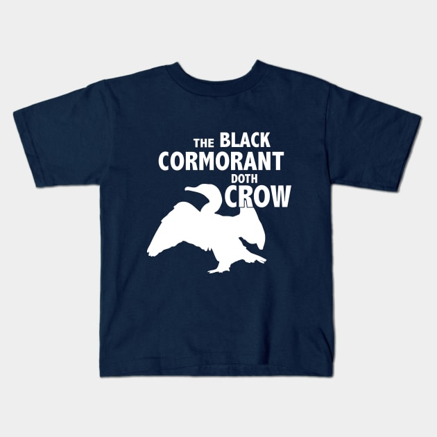 The Black Cormorant Doth Crow - White Kids T-Shirt by Bat Boys Comedy